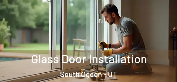 Glass Door Installation South Ogden - UT
