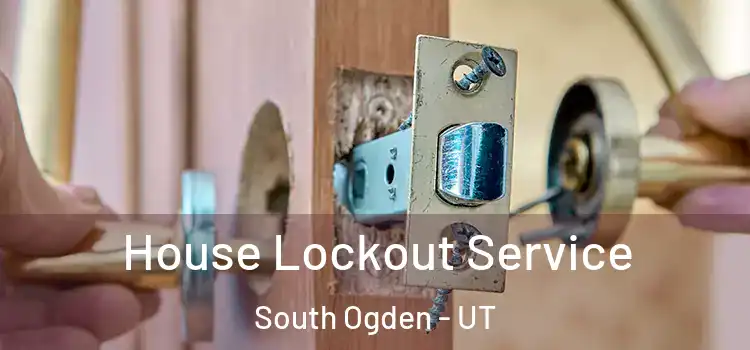  House Lockout Service South Ogden - UT