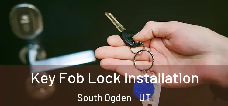 Key Fob Lock Installation South Ogden - UT