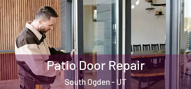 Patio Door Repair South Ogden - UT