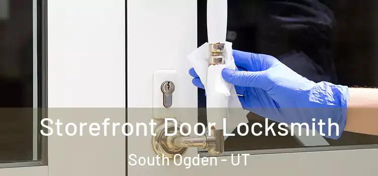 Storefront Door Locksmith South Ogden - UT